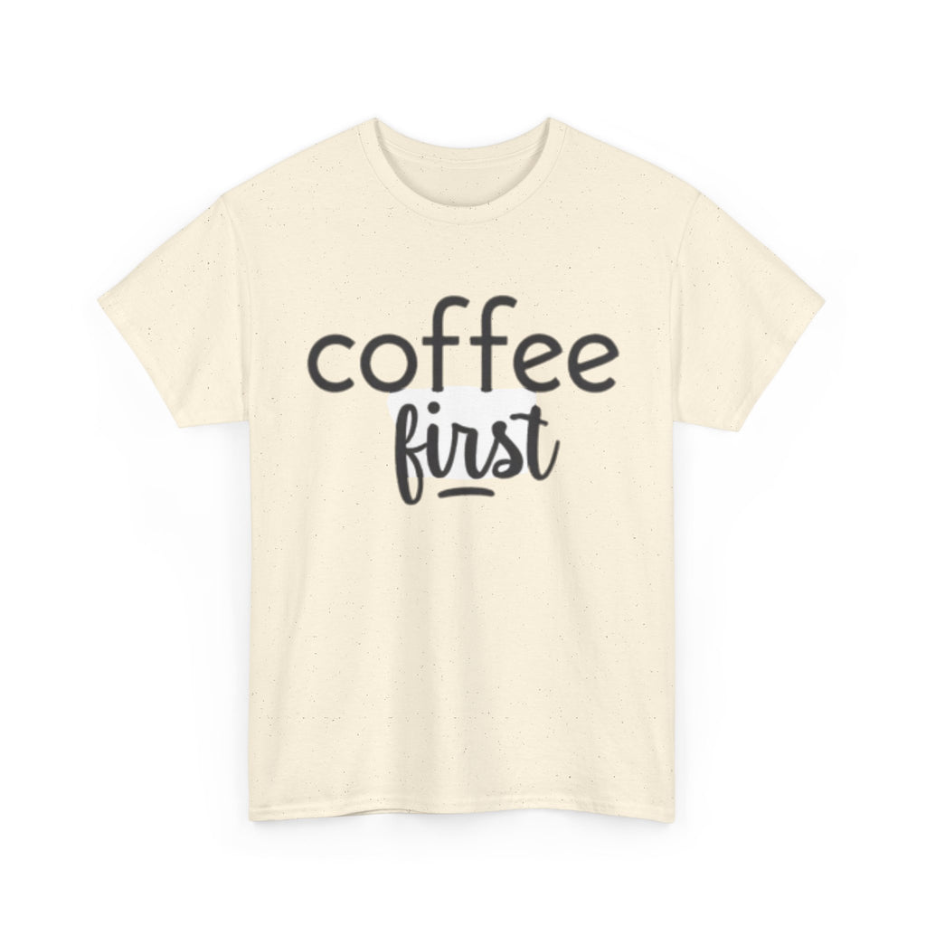 Coffee First T-Shirt — Casual "coffee first" Graphic Tee for Coffee Lovers