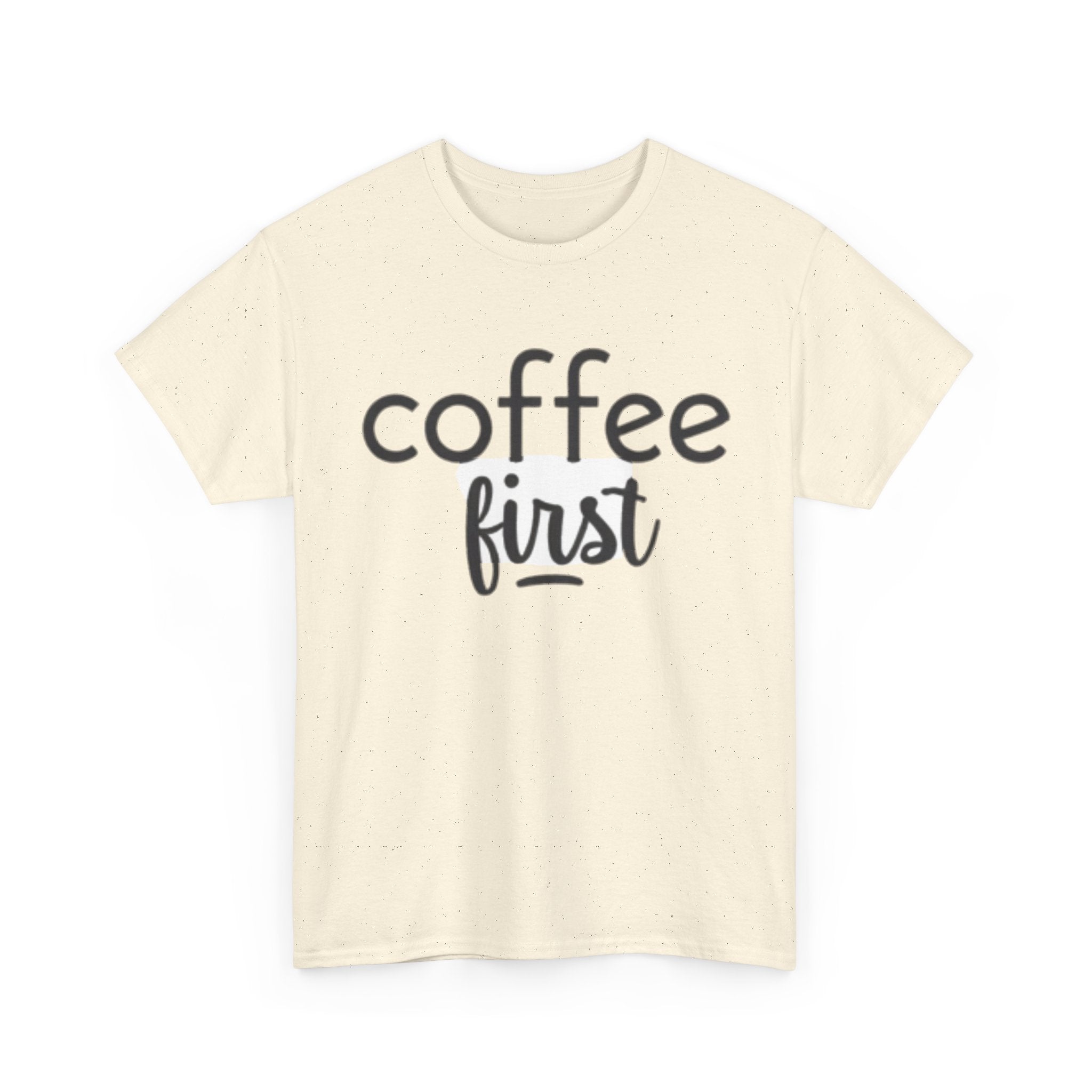 Coffee First T-Shirt — Casual "coffee first" Graphic Tee for Coffee Lovers