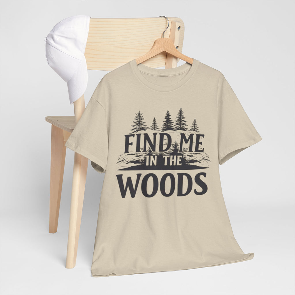 Find Me in the Woods T-Shirt — Nature Lover Camping Tee