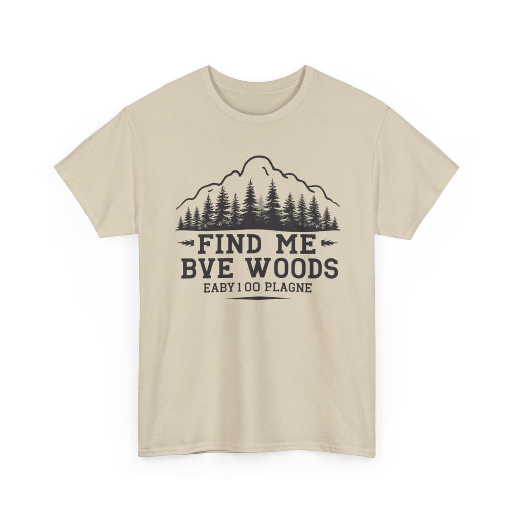 Find Me By The Woods T-Shirt — Vintage Mountain Tree Graphic Tee for Outdoor Lovers