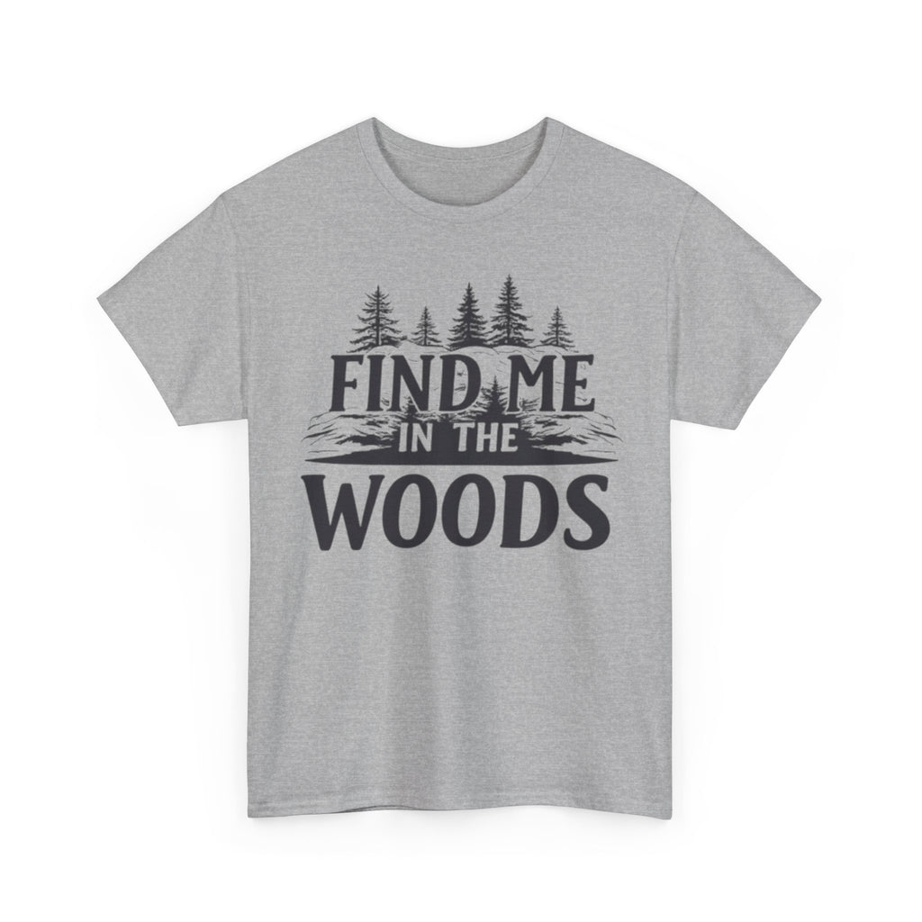 Find Me in the Woods T-Shirt — Nature Lover Camping Tee