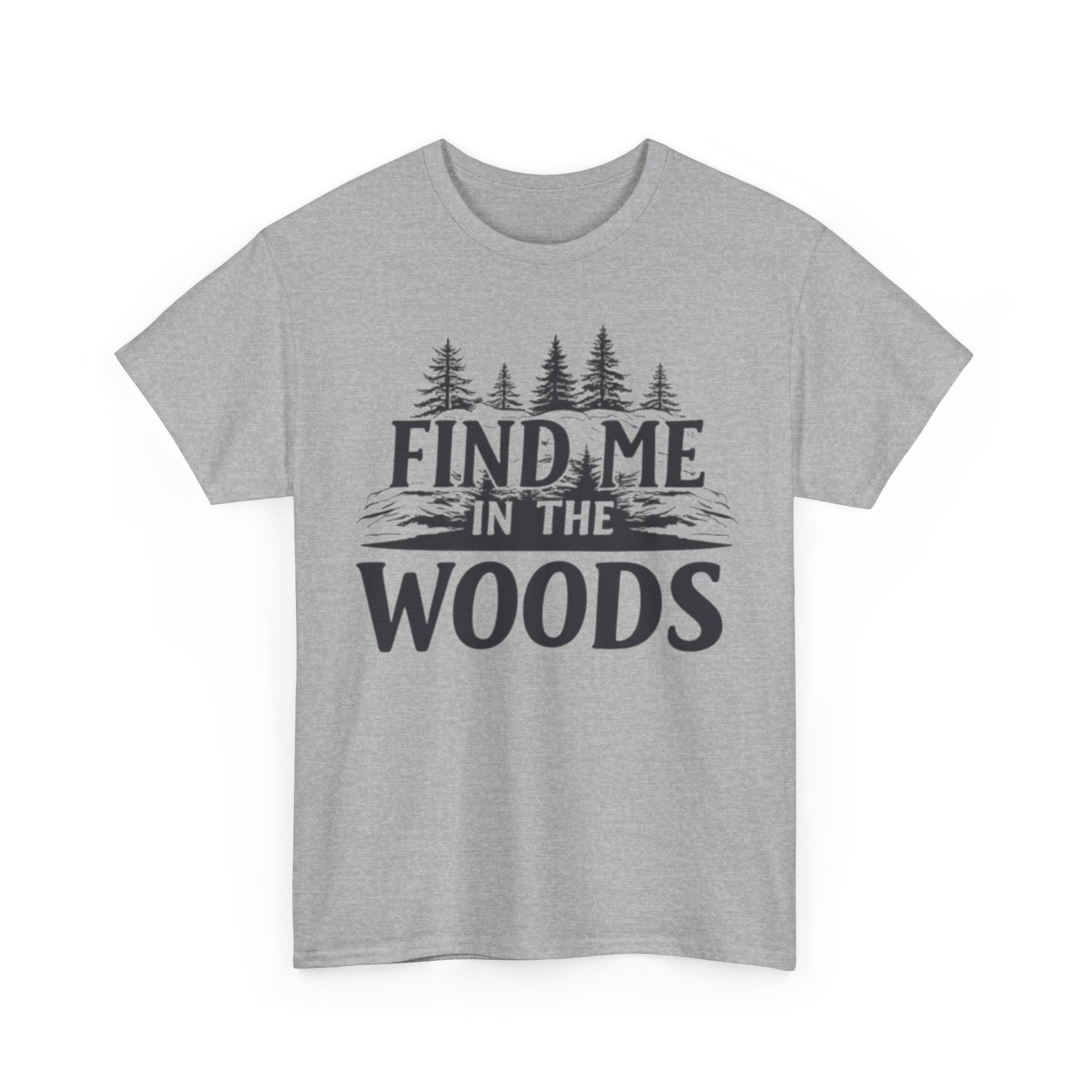 Find Me in the Woods T-Shirt — Nature Lover Camping Tee