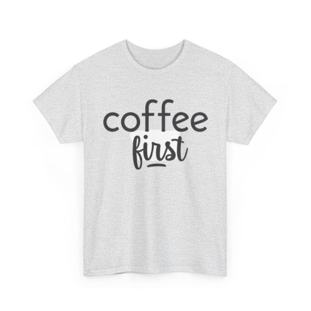 Coffee First T-Shirt — Casual "coffee first" Graphic Tee for Coffee Lovers