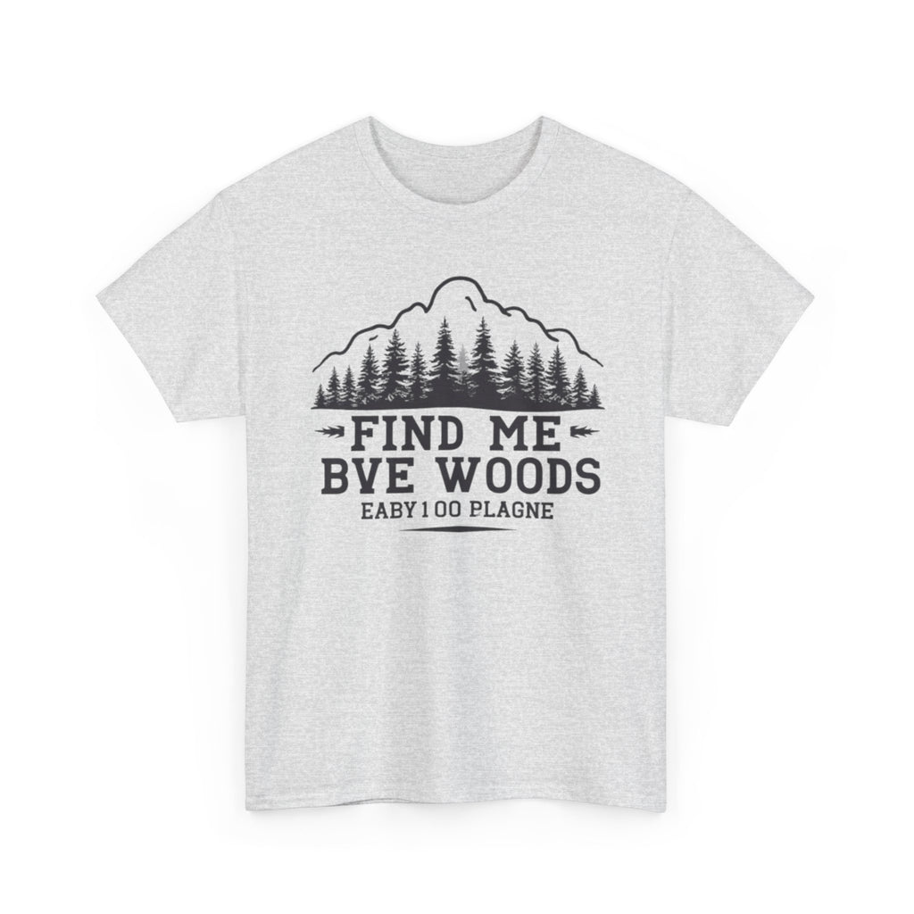 Find Me By The Woods T-Shirt — Vintage Mountain Tree Graphic Tee for Outdoor Lovers