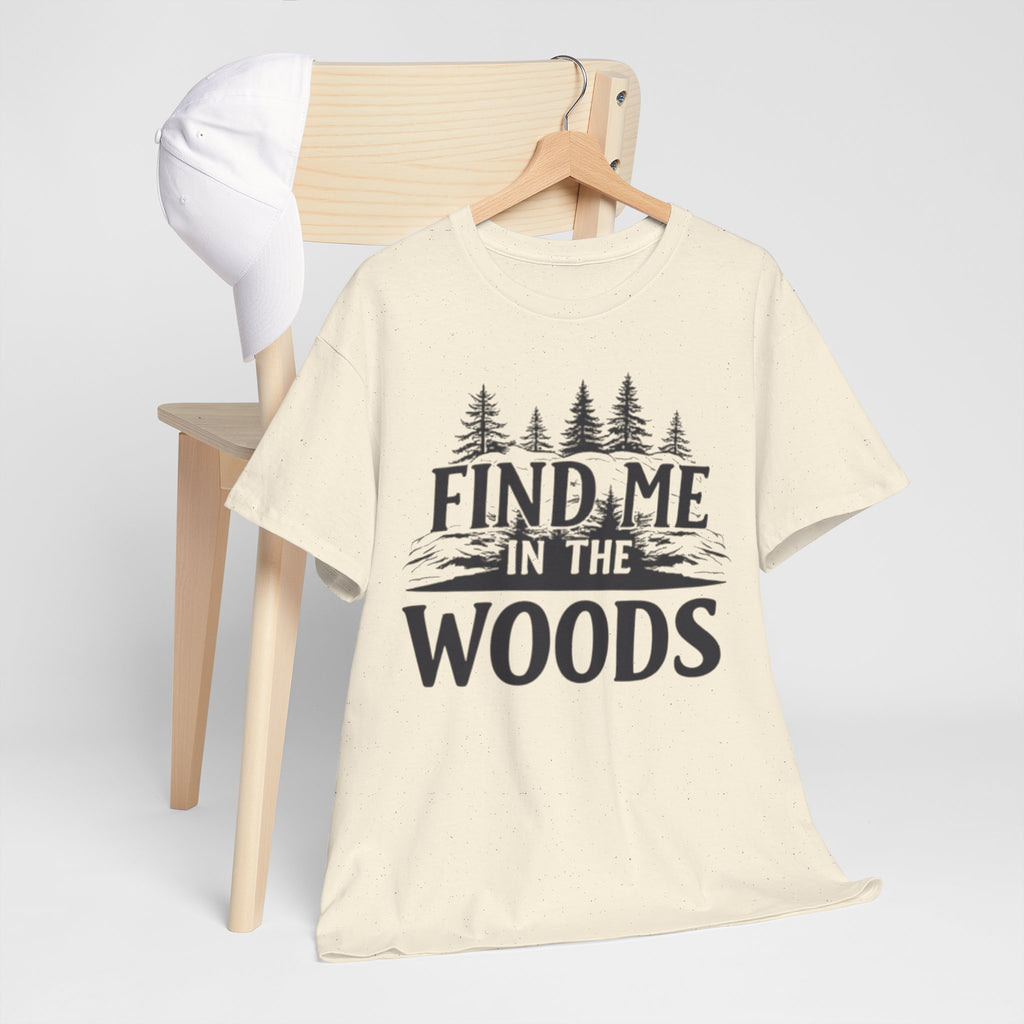 Find Me in the Woods T-Shirt — Nature Lover Camping Tee