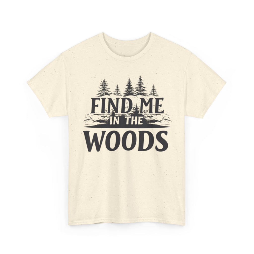 Find Me in the Woods T-Shirt — Nature Lover Camping Tee