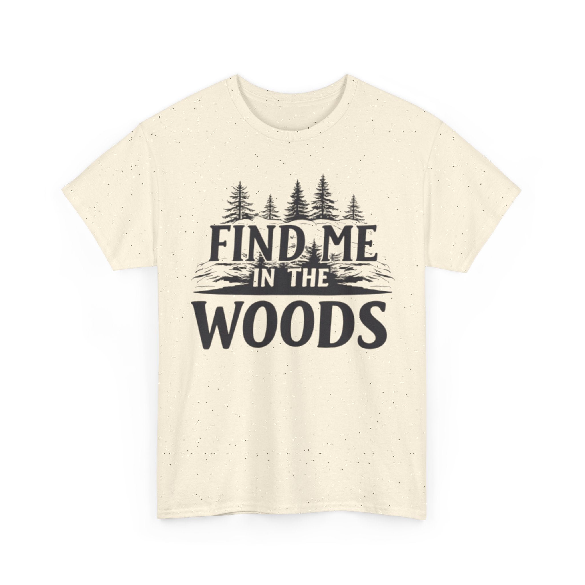Find Me in the Woods T-Shirt — Nature Lover Camping Tee