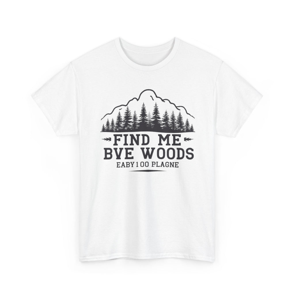 Find Me By The Woods T-Shirt — Vintage Mountain Tree Graphic Tee for Outdoor Lovers