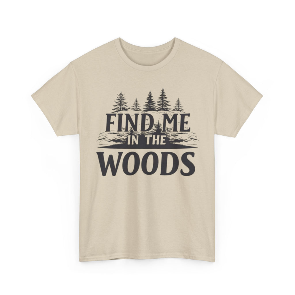 Find Me in the Woods T-Shirt — Nature Lover Camping Tee