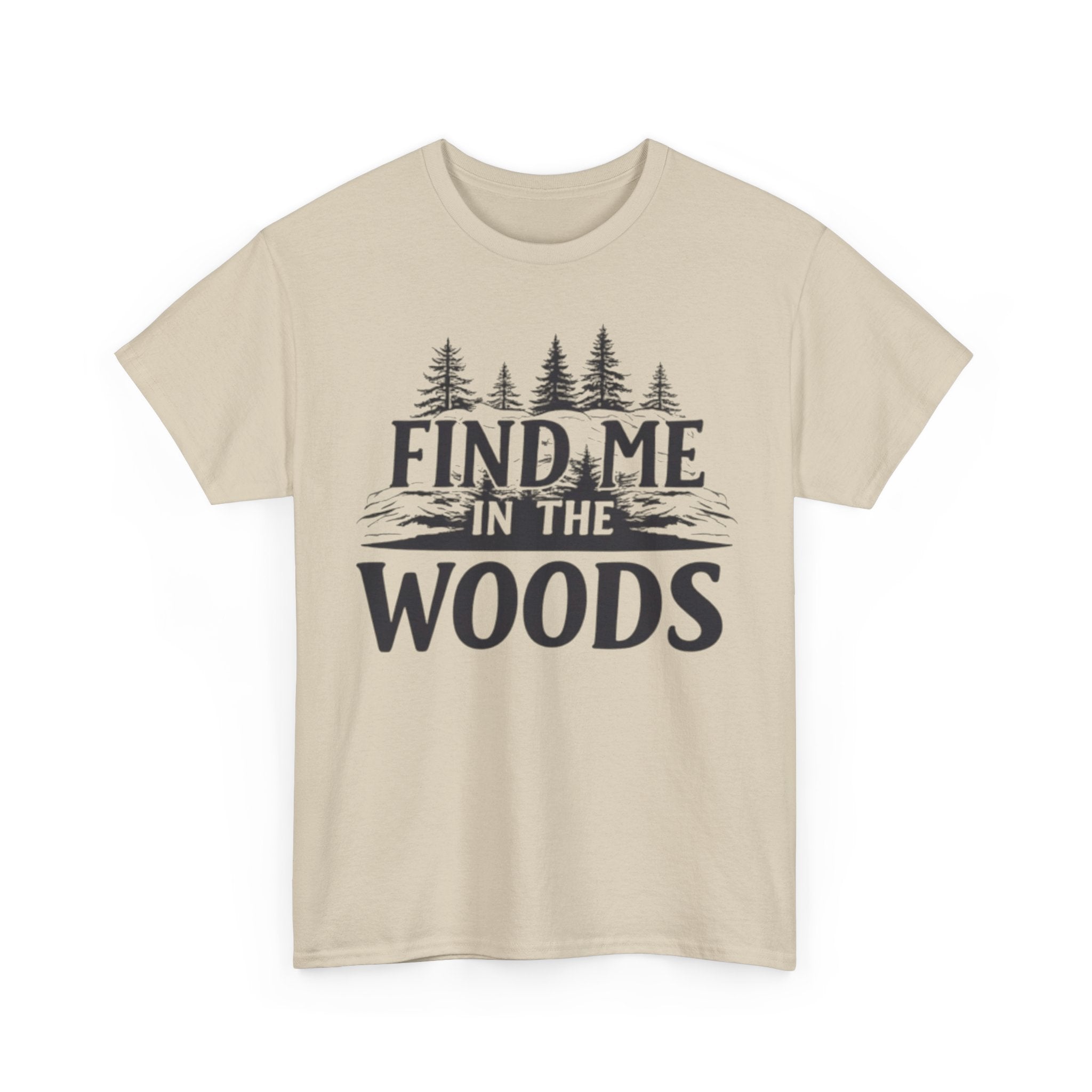Find Me in the Woods T-Shirt — Nature Lover Camping Tee