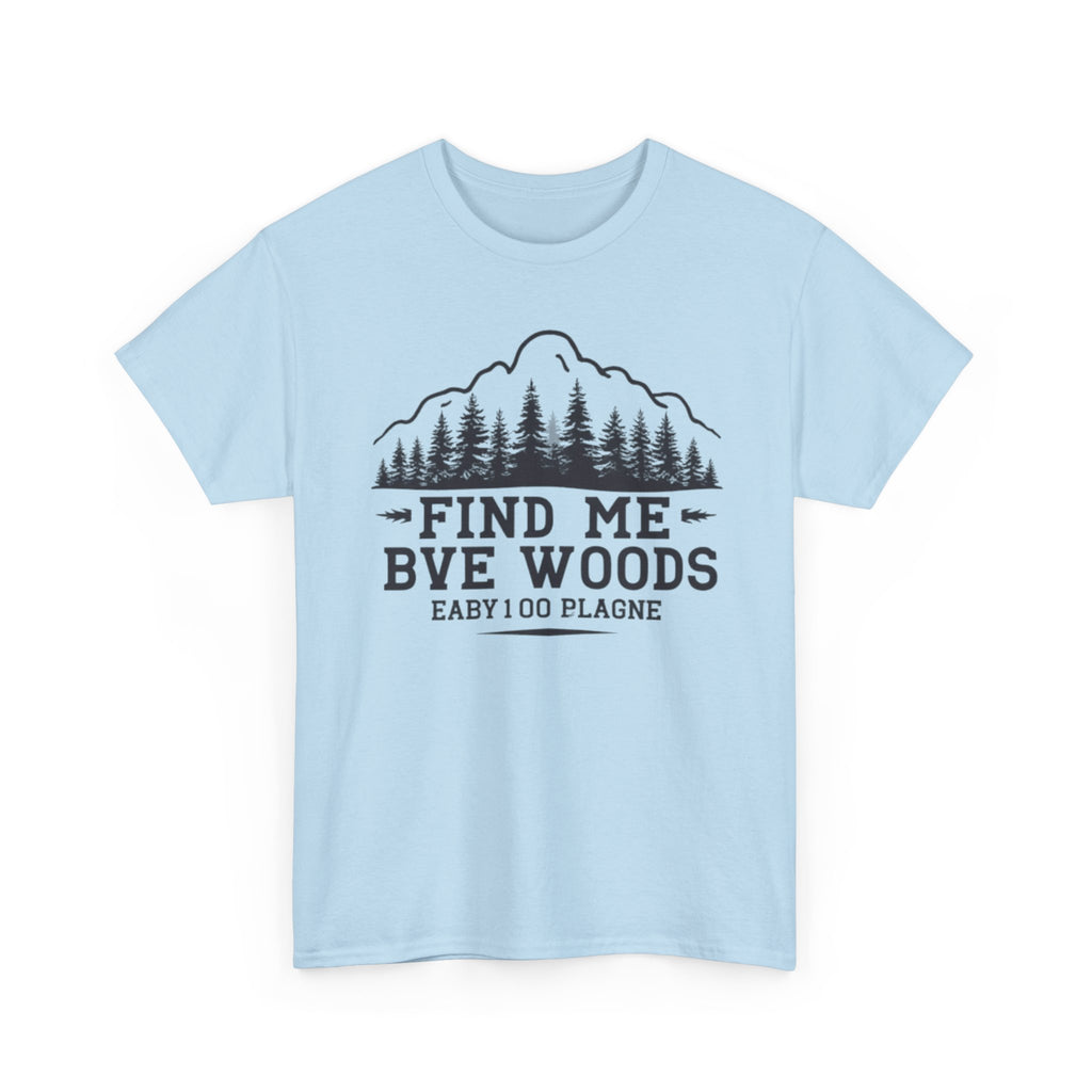 Find Me By The Woods T-Shirt — Vintage Mountain Tree Graphic Tee for Outdoor Lovers
