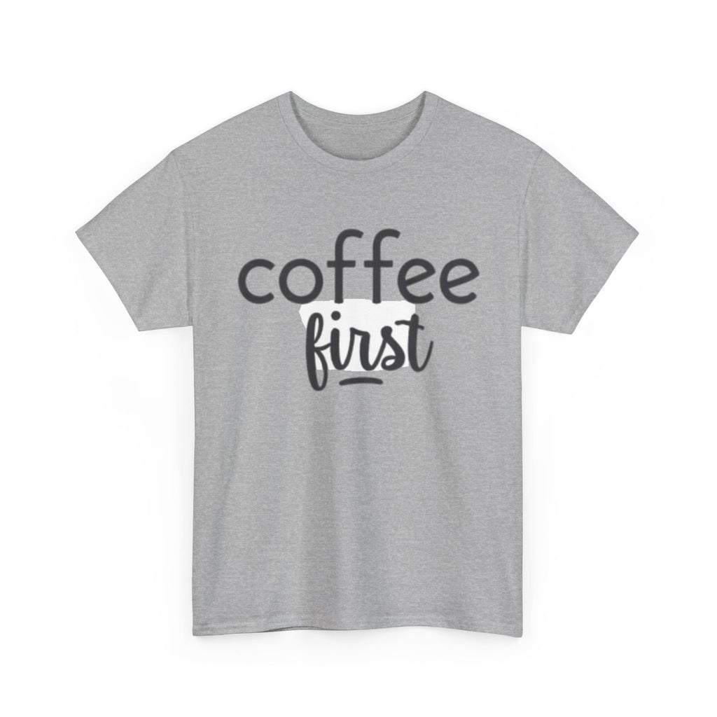 Coffee First T-Shirt — Casual "coffee first" Graphic Tee for Coffee Lovers