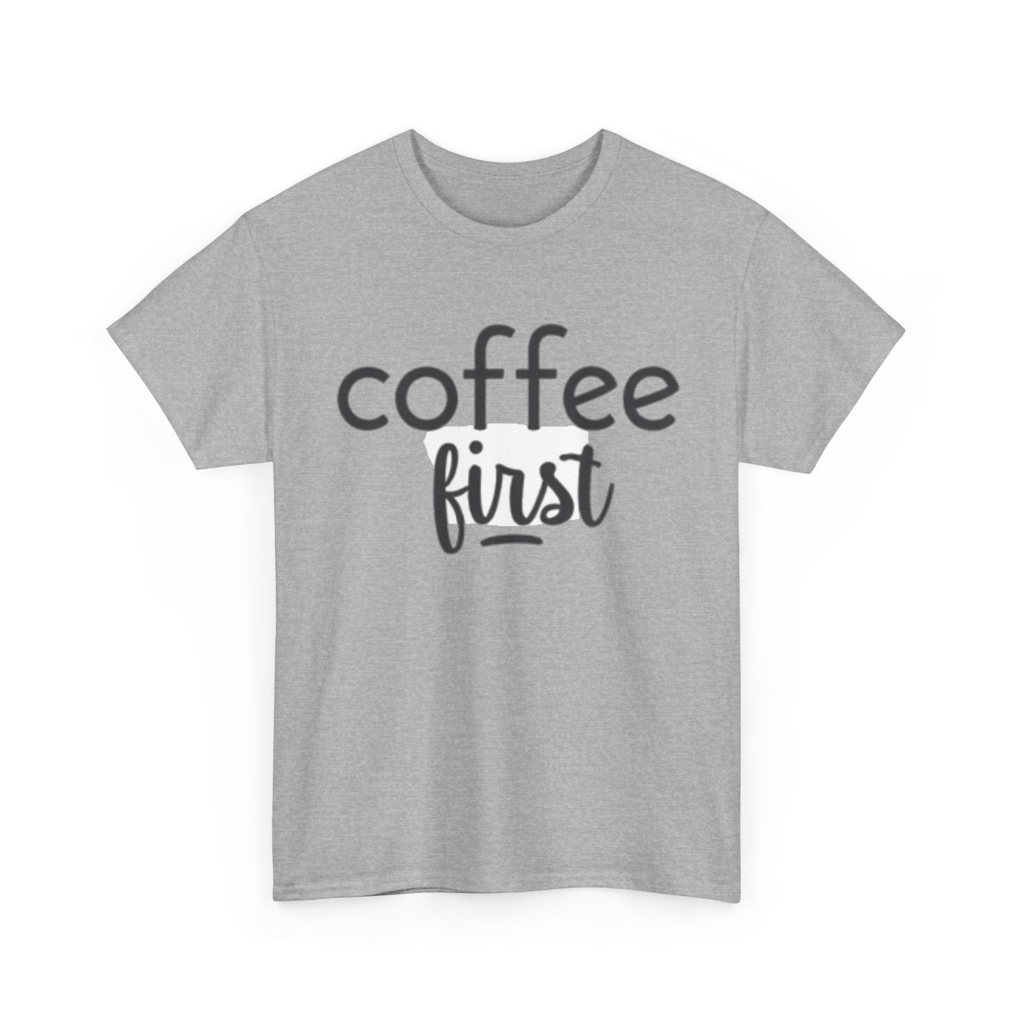 Coffee First T-Shirt — Casual "coffee first" Graphic Tee for Coffee Lovers