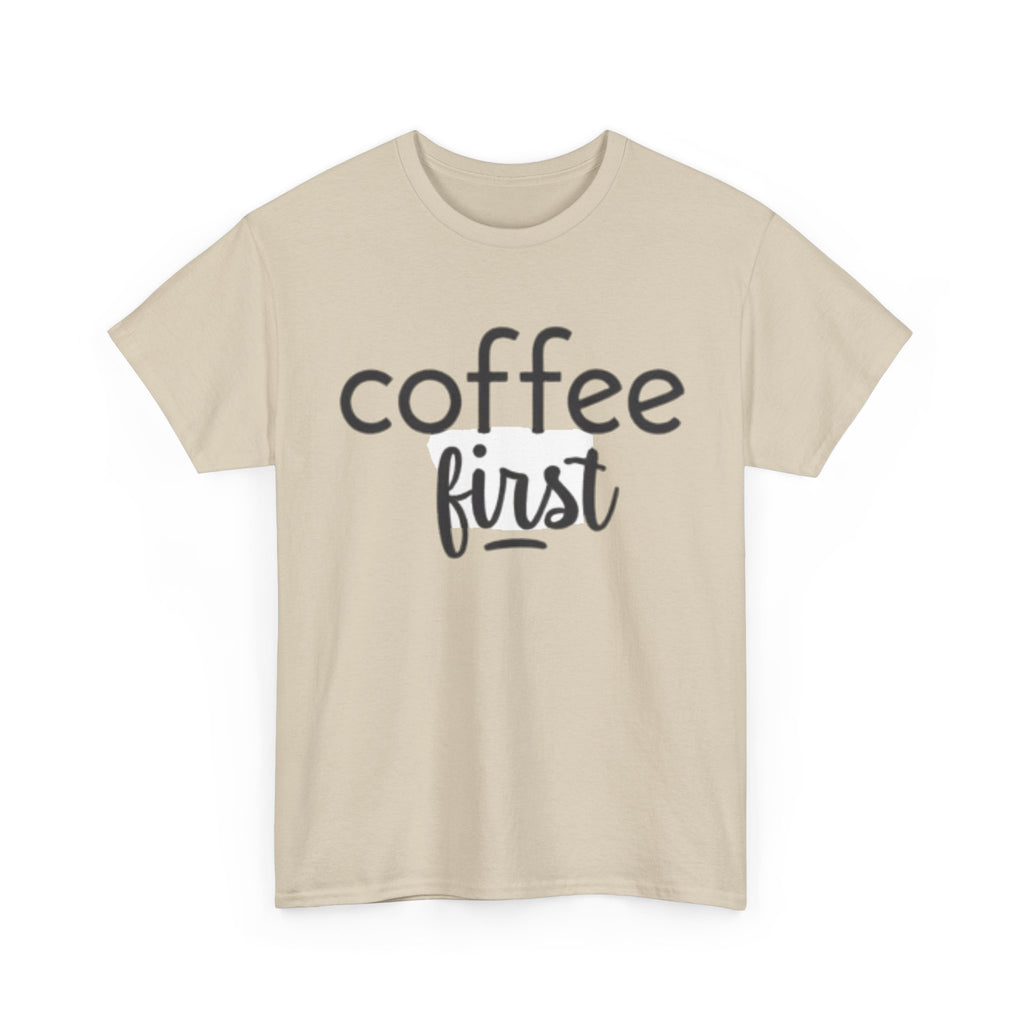 Coffee First T-Shirt — Casual "coffee first" Graphic Tee for Coffee Lovers