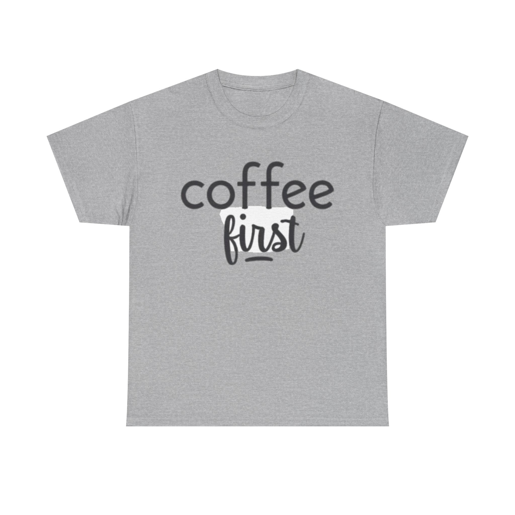 Coffee First T-Shirt — Casual "coffee first" Graphic Tee for Coffee Lovers